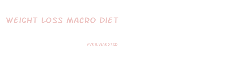 Weight Loss Macro Diet