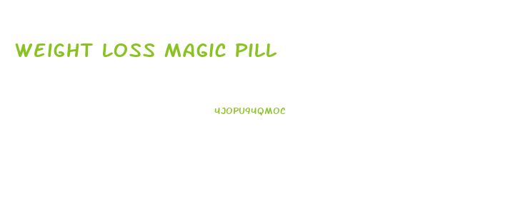 Weight Loss Magic Pill