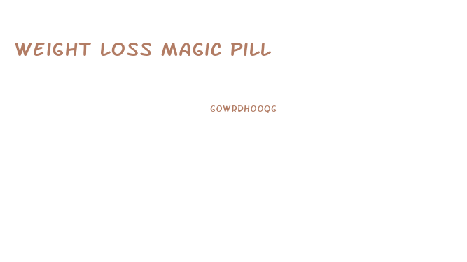 Weight Loss Magic Pill