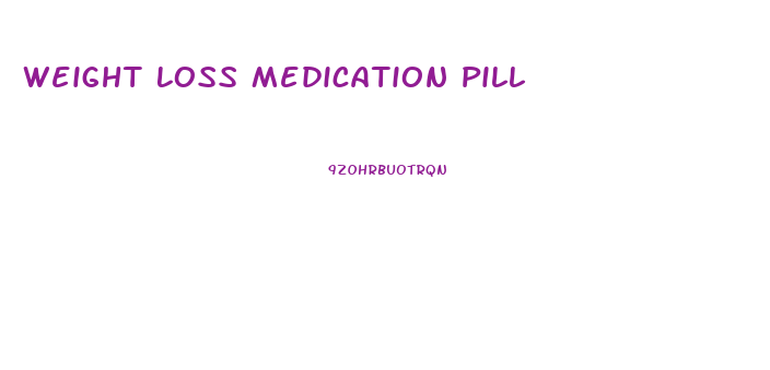 Weight Loss Medication Pill