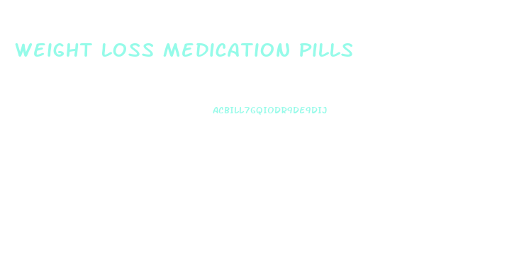 Weight Loss Medication Pills