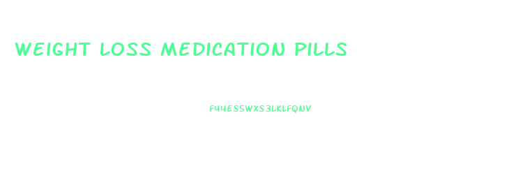 Weight Loss Medication Pills