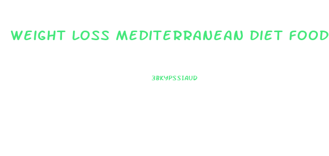 Weight Loss Mediterranean Diet Food List