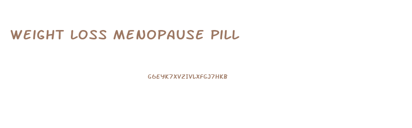 Weight Loss Menopause Pill