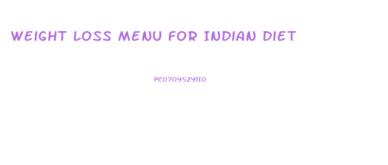Weight Loss Menu For Indian Diet