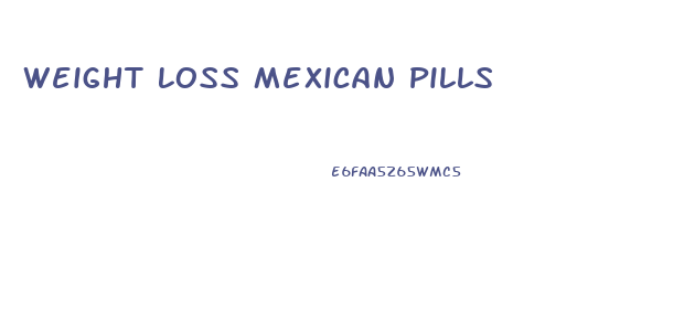 Weight Loss Mexican Pills