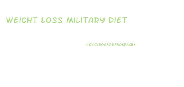 Weight Loss Military Diet
