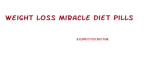 Weight Loss Miracle Diet Pills