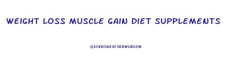 Weight Loss Muscle Gain Diet Supplements