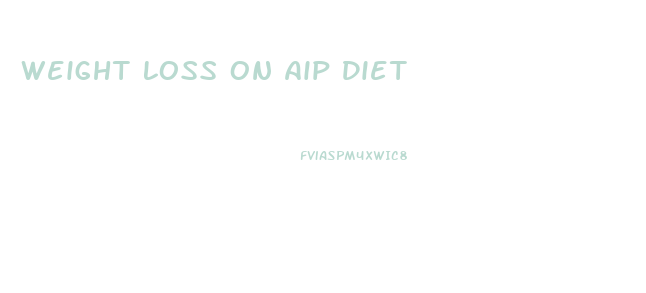 Weight Loss On Aip Diet