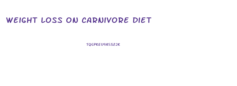 Weight Loss On Carnivore Diet