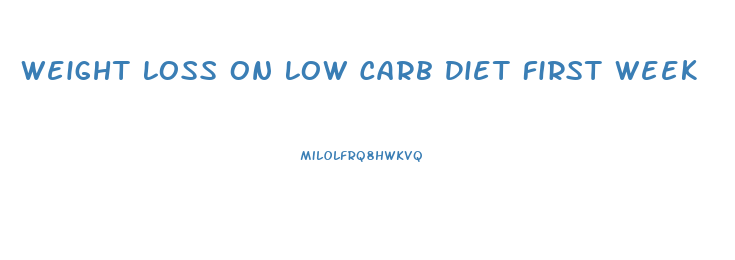 Weight Loss On Low Carb Diet First Week