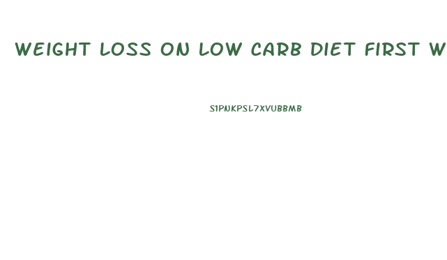 Weight Loss On Low Carb Diet First Week