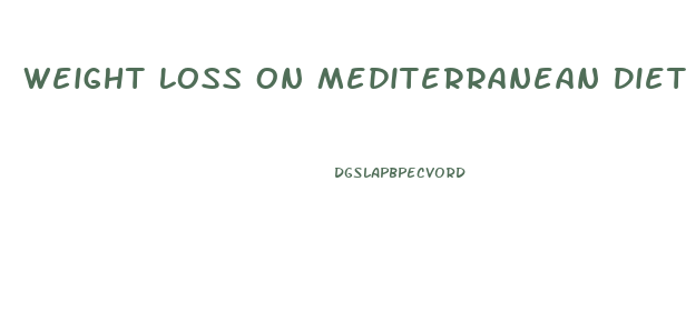 Weight Loss On Mediterranean Diet