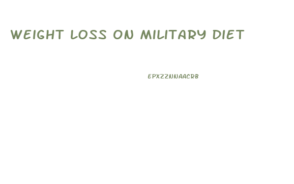 Weight Loss On Military Diet