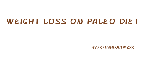 Weight Loss On Paleo Diet