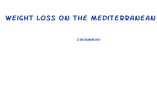 Weight Loss On The Mediterranean Diet