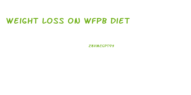 Weight Loss On Wfpb Diet