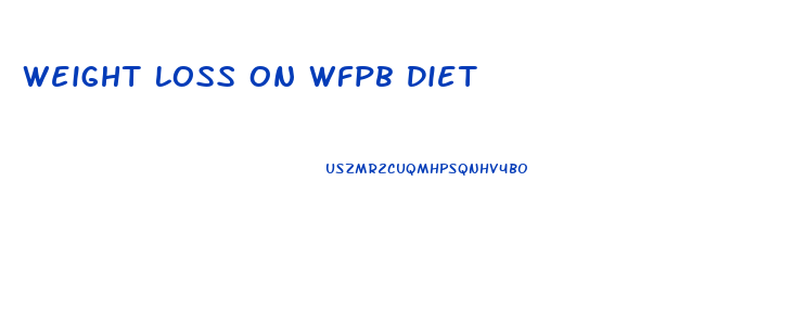 Weight Loss On Wfpb Diet