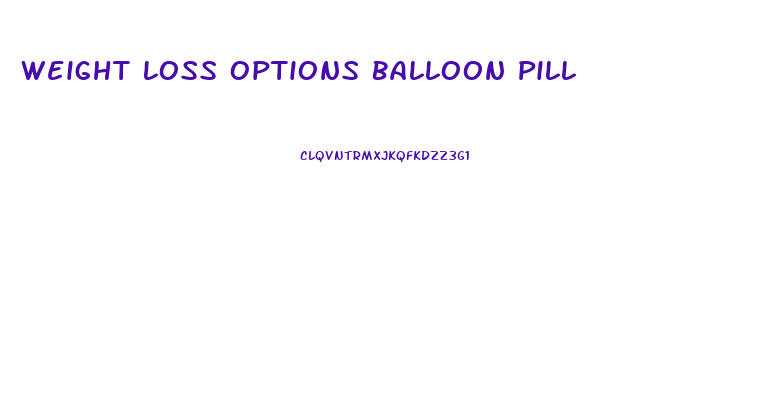 Weight Loss Options Balloon Pill