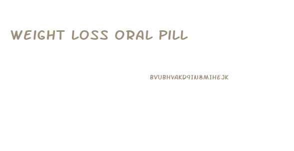 Weight Loss Oral Pill