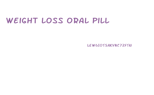 Weight Loss Oral Pill