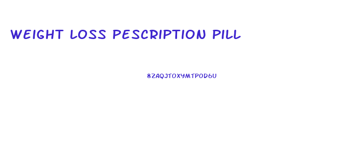 Weight Loss Pescription Pill