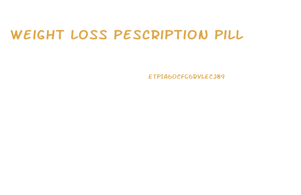 Weight Loss Pescription Pill