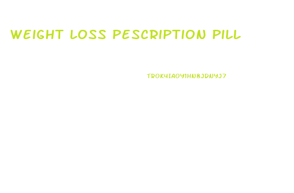 Weight Loss Pescription Pill