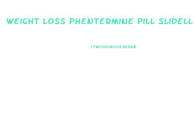 Weight Loss Phentermine Pill Slidell