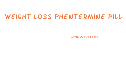 Weight Loss Phentermine Pill