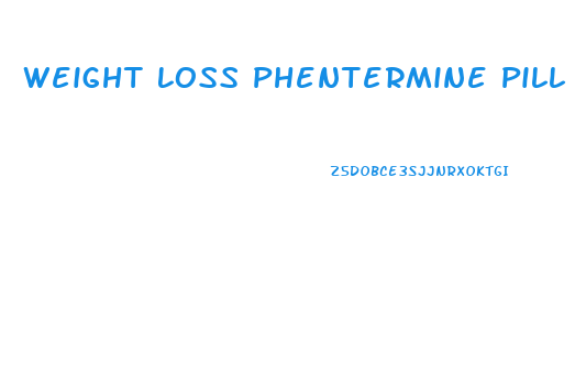 Weight Loss Phentermine Pill