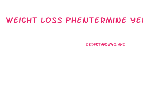 Weight Loss Phentermine Yellow Pill
