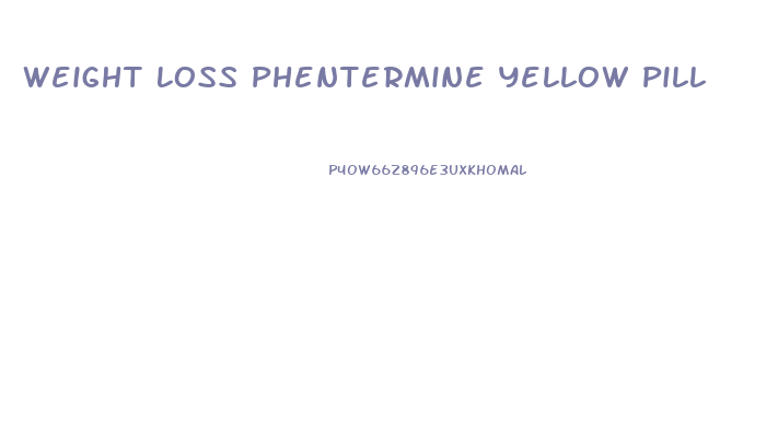 Weight Loss Phentermine Yellow Pill