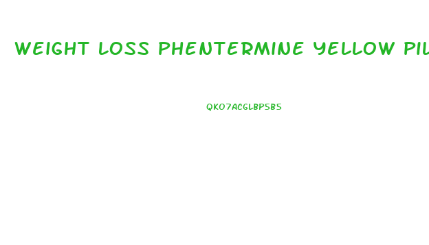 Weight Loss Phentermine Yellow Pill