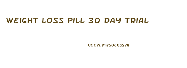 Weight Loss Pill 30 Day Trial