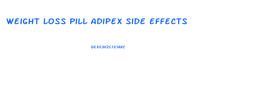 Weight Loss Pill Adipex Side Effects