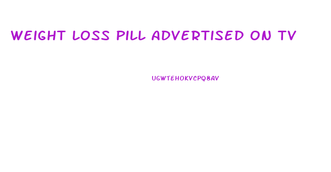 Weight Loss Pill Advertised On Tv