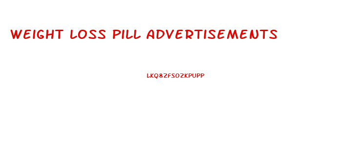 Weight Loss Pill Advertisements