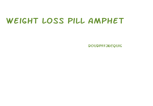 Weight Loss Pill Amphet