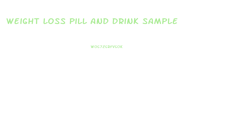 Weight Loss Pill And Drink Sample