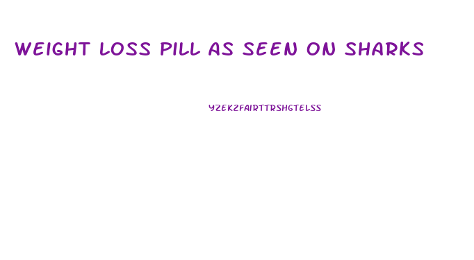 Weight Loss Pill As Seen On Sharks