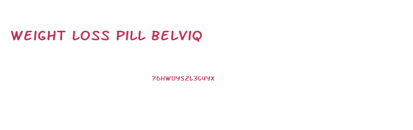 Weight Loss Pill Belviq