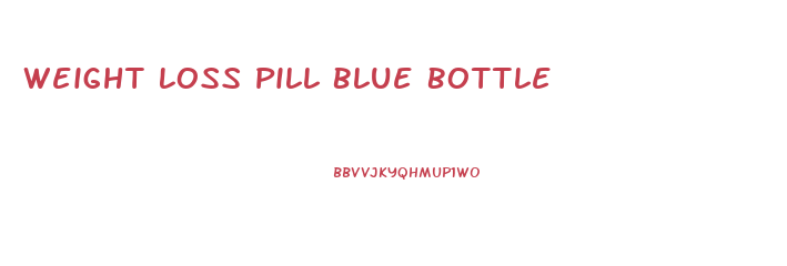 Weight Loss Pill Blue Bottle