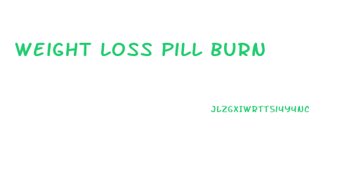 Weight Loss Pill Burn