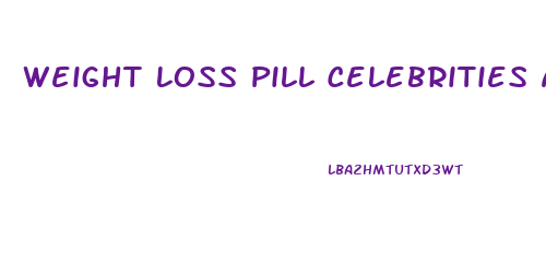 Weight Loss Pill Celebrities Are Taking