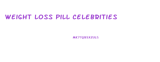 Weight Loss Pill Celebrities