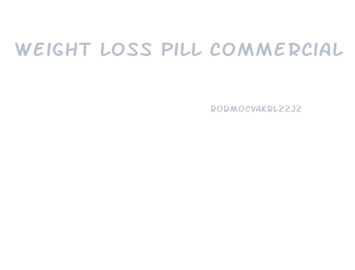 Weight Loss Pill Commercial