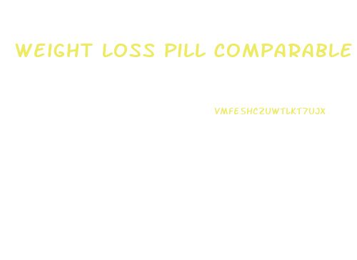 Weight Loss Pill Comparable To Phentermine