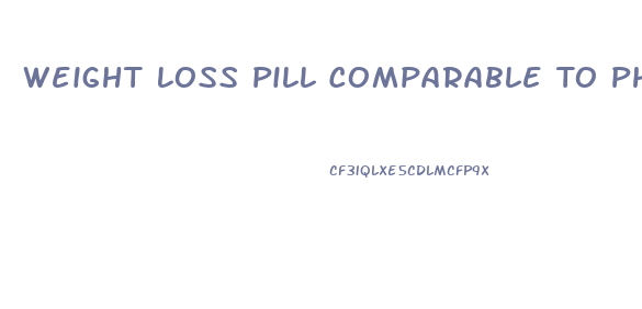 Weight Loss Pill Comparable To Phentermine